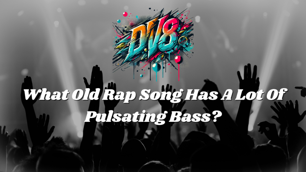 what old rap song has a lot of pulsating bass​